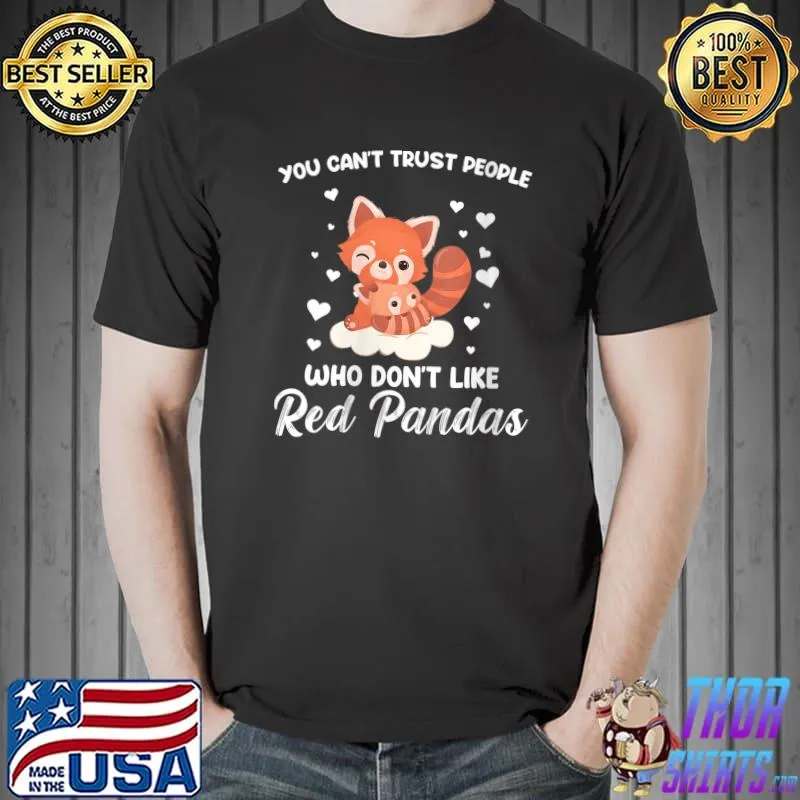 People who don't like Red Pandas Red Pandas T-Shirt Unisex