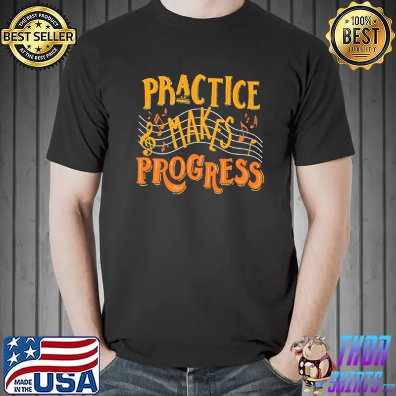 Piano Music Practice Makes Progress Shirt Unisex