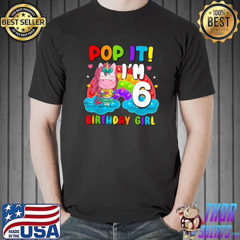 Pop it I'm 6 Birthday Girl Pop Fidget Toys Graphic Unicorn T-Shirt Unisex
