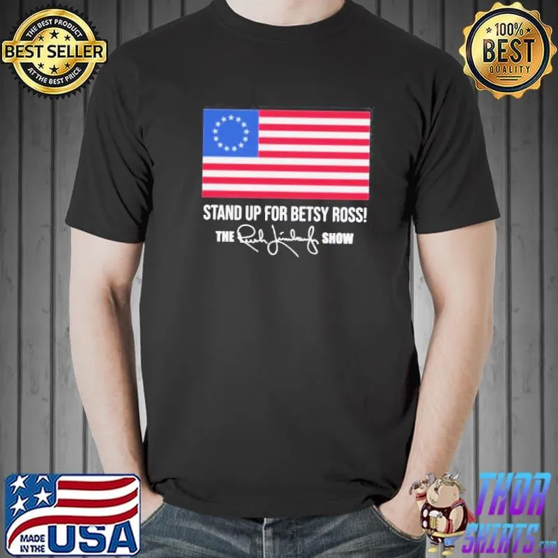 Premium American Flag Stand Up For Betsy Ross The Rush Limbaugh Show Signature Shirt Unisex