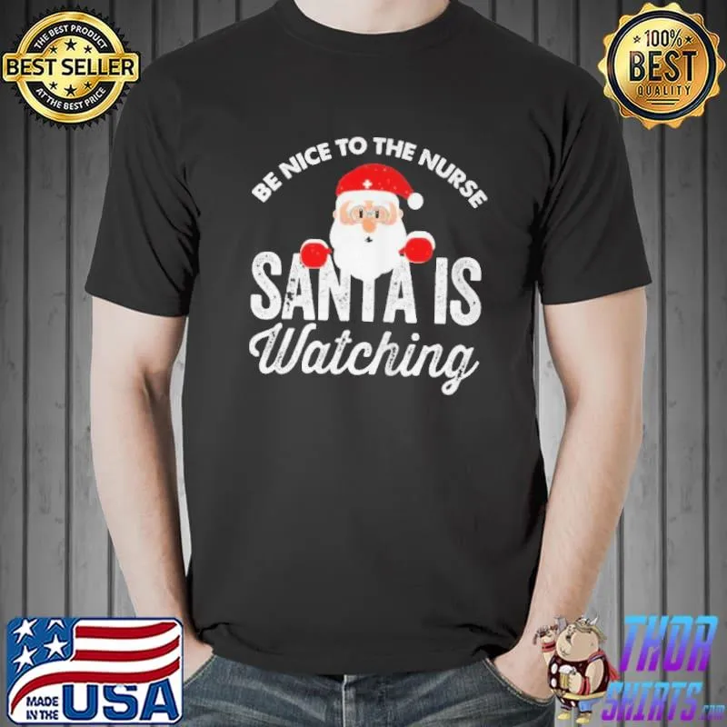 Premium Be nice to the nurse santa is watching Unisex