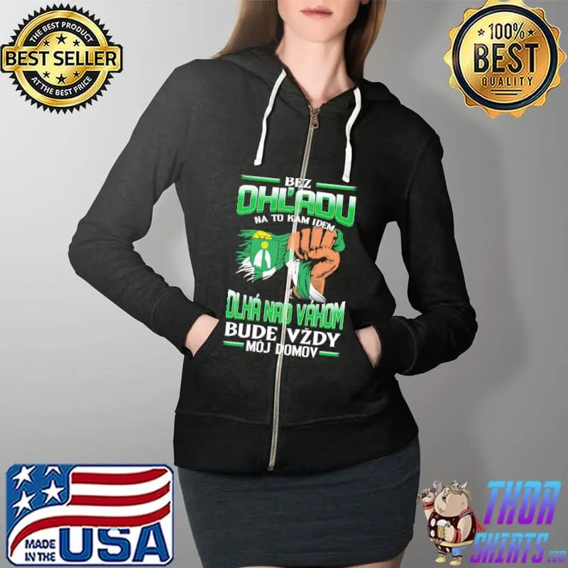 Premium bez OhL'adu Dlha Nad Vahom Bude Vzdy Moj Domov Shirt Full Zip Hooded