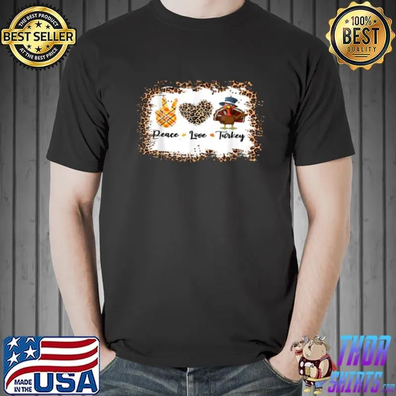 Premium Bleached Leopard Thanksgiving Peace Love Turkey Apparel T Shirt Unisex