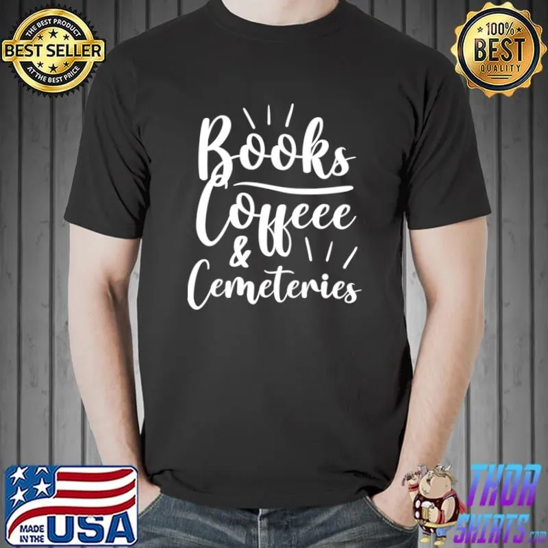 Premium boooks Coffee And Cemeteries Halloween Funny Mortician T-s Unisex