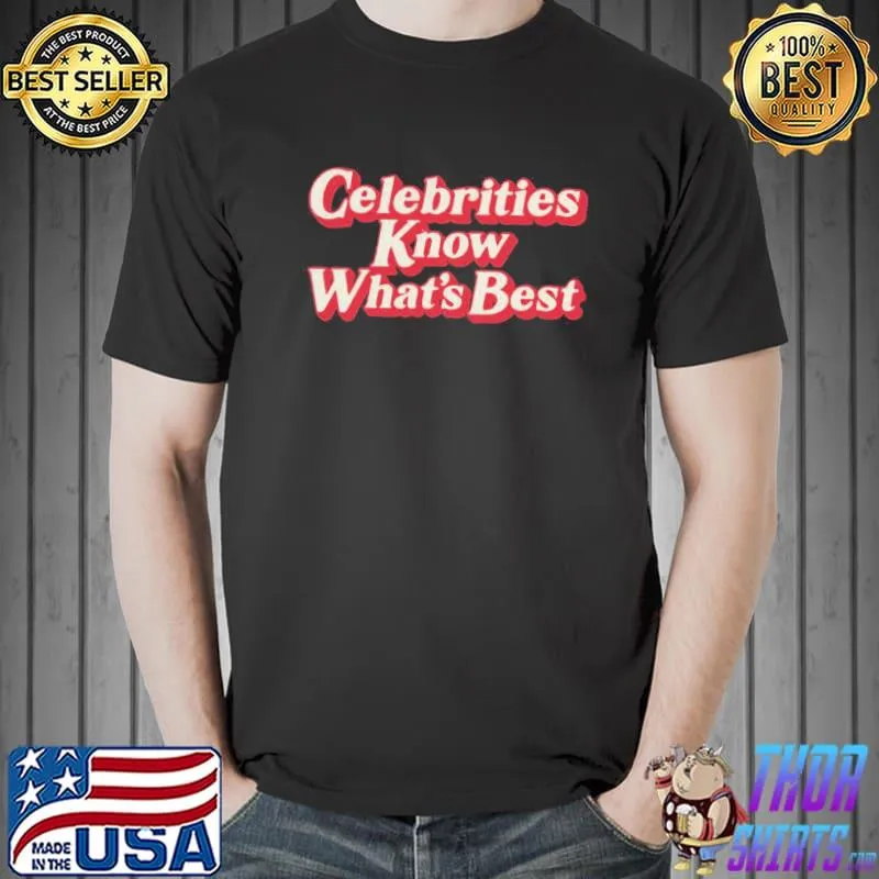 Premium Celebrities Know What’s Best Shirt Unisex