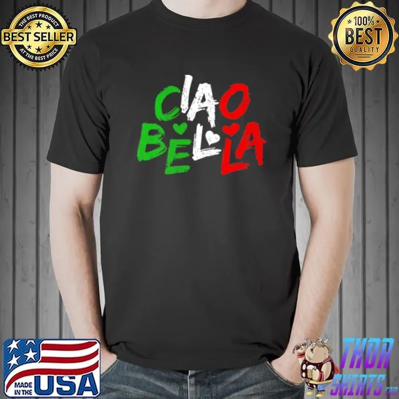 Premium Ciao Bella Italy Flag Shirt For Italians Shirt Unisex