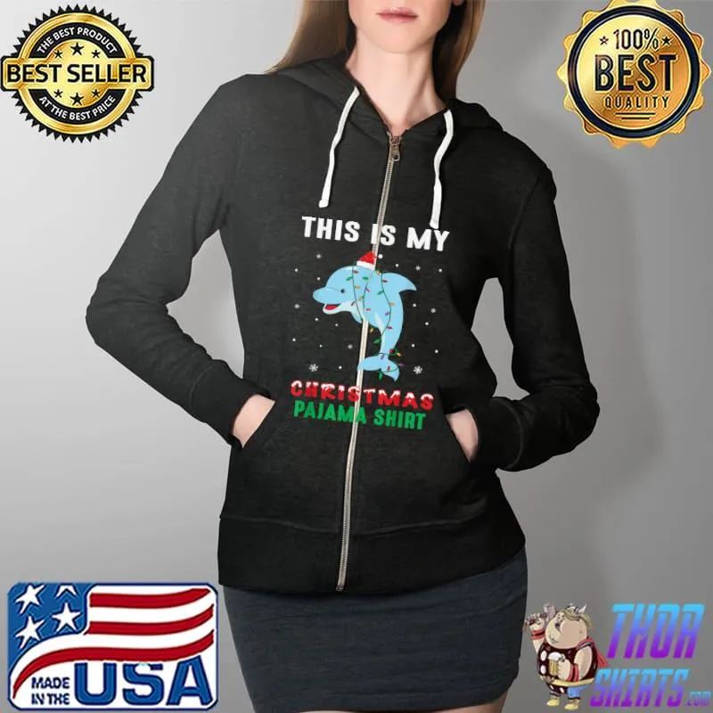 Premium cute This Is My Christmas Pajama Dolphin T-Shirt Full Zip Hooded