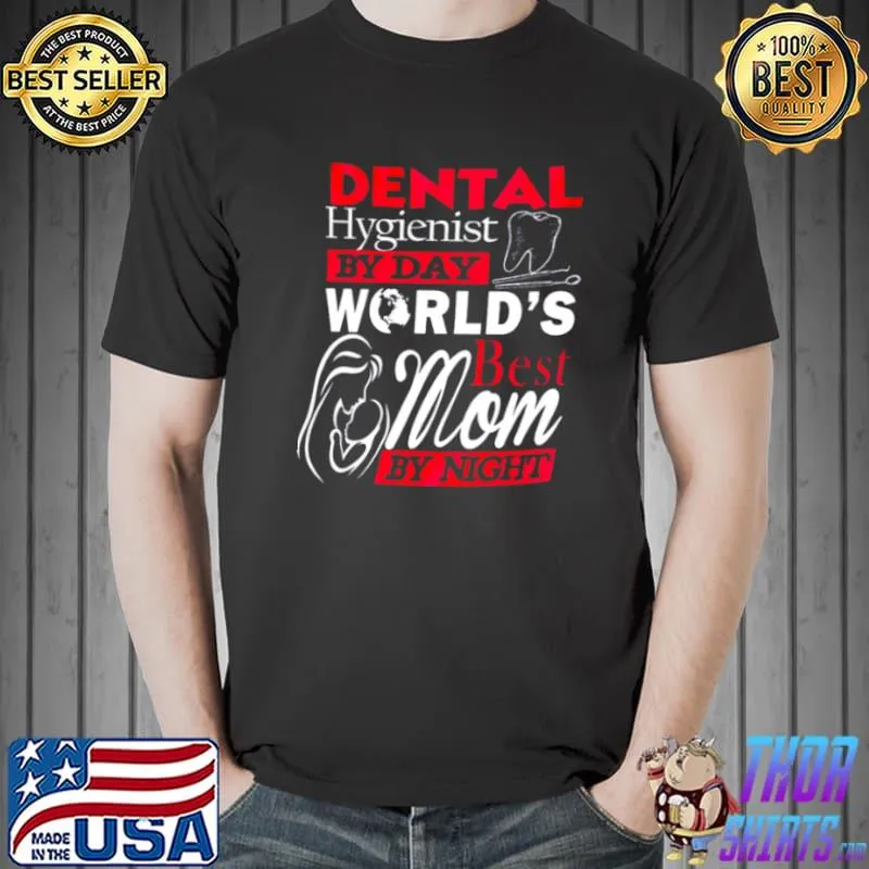 Premium Dental hygienist by day world’s best mom by night shirt