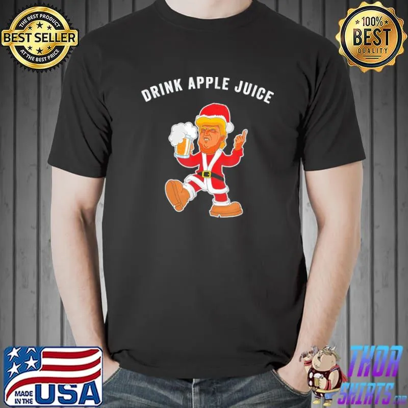 Premium Drink Apple Juice Funny Trump Christmas Classic T-Shirt