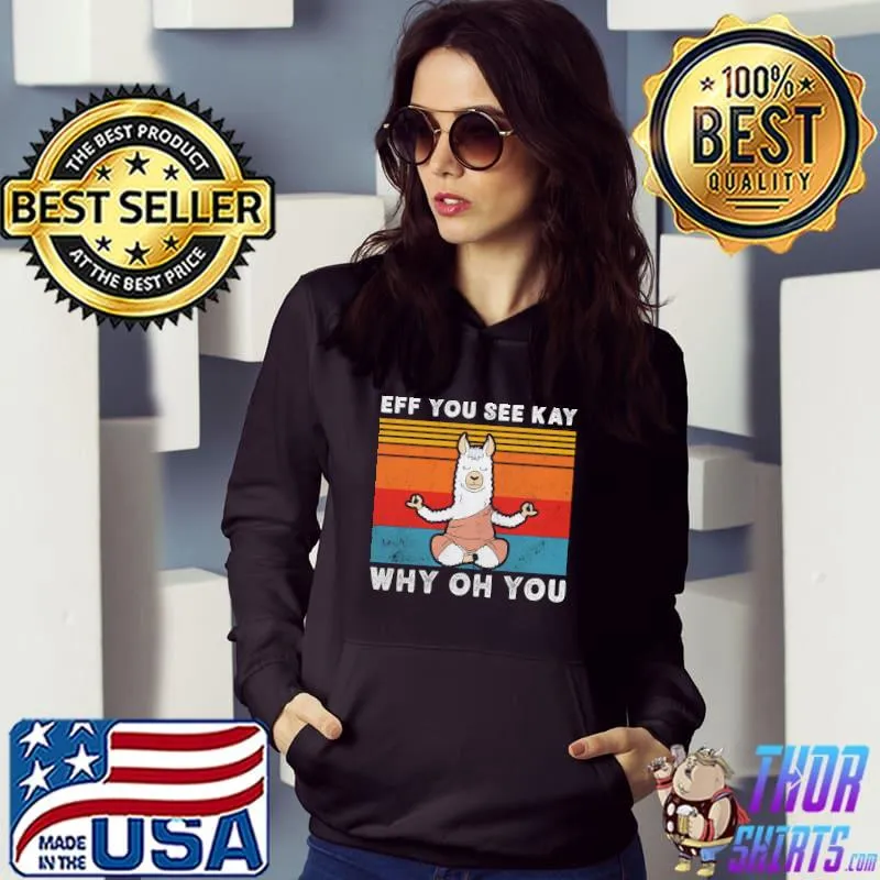 Premium Eff You See KAy Why Oh You Llama Vintage Shirt