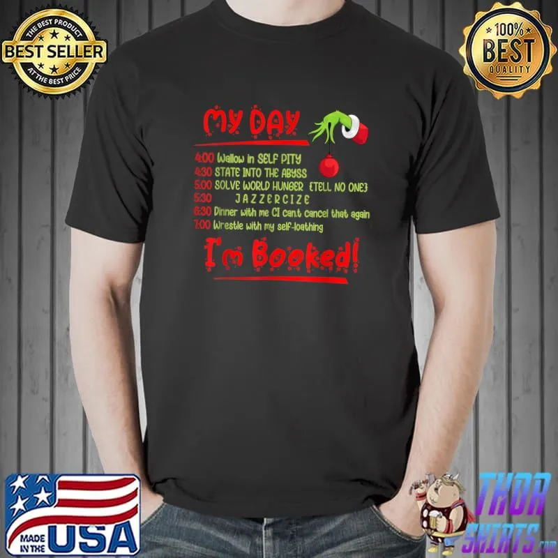Premium funny Christmas Xmas Grinch My Day I'm Booked T-Shirt Unisex