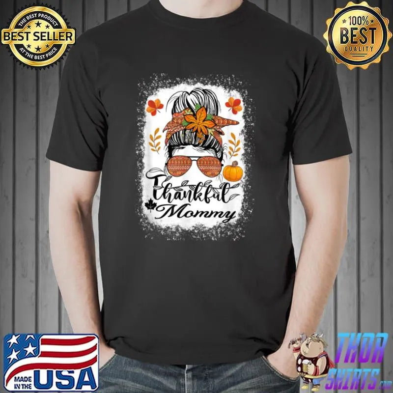 Premium Funny Messy Bun One Thankful Mommy Fall Autumn Thanksgiving T Shirt Unisex