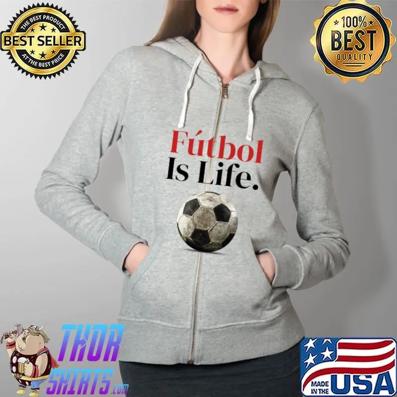 Premium futbol is Life T-Shirt Full Zip Hooded