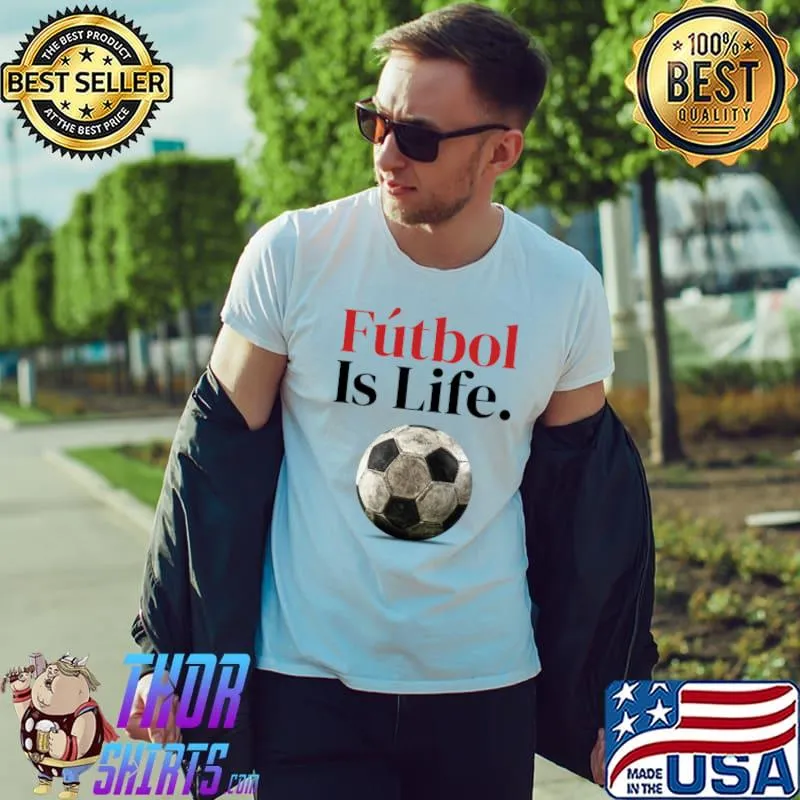 Premium futbol is Life T-Shirt Unisex