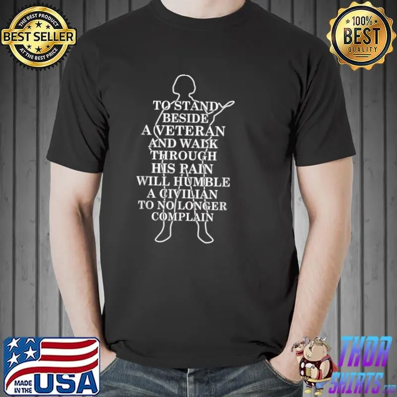 Premium Humble A Civilian To No Longer Complain Veteran T Shirt Unisex