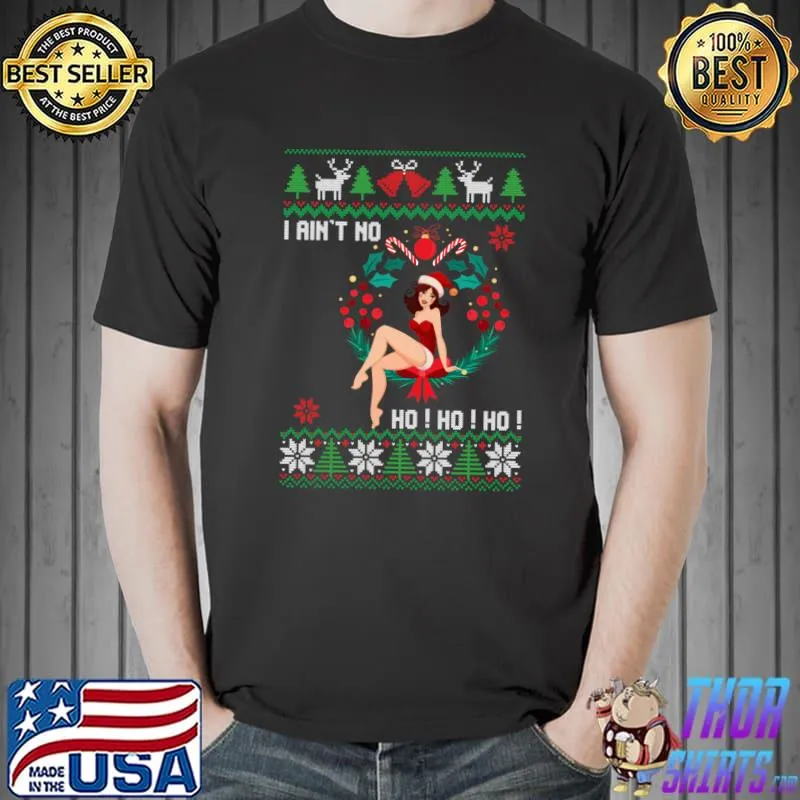Premium i Ain't no Ho Ho Ho Ugly Sweater Christmas Family Matching T-Shirt Unisex