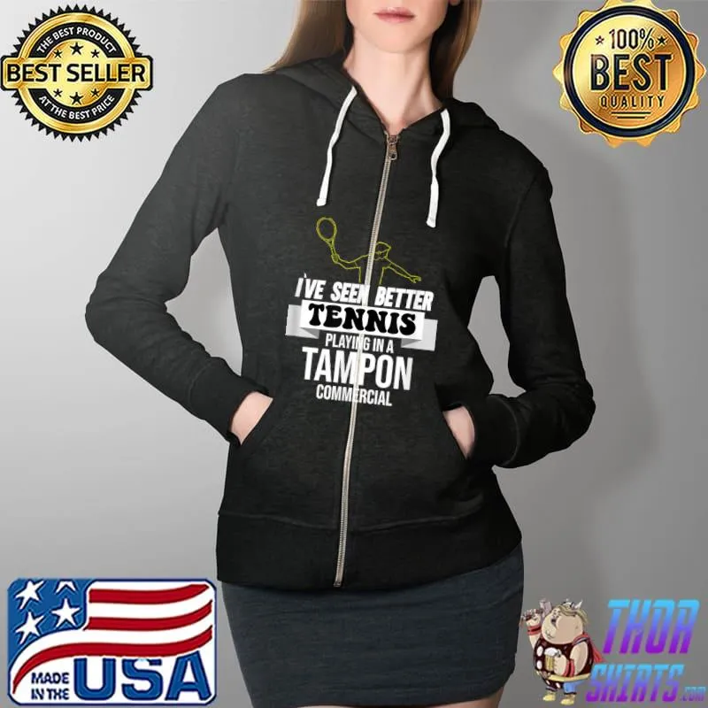 Premium I Have Seen Better Tennis Playing Sports Player Coach Outfit T Shirt Full Zip Hooded