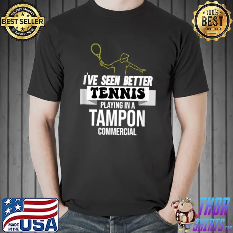 Premium I Have Seen Better Tennis Playing Sports Player Coach Outfit T Shirt Unisex