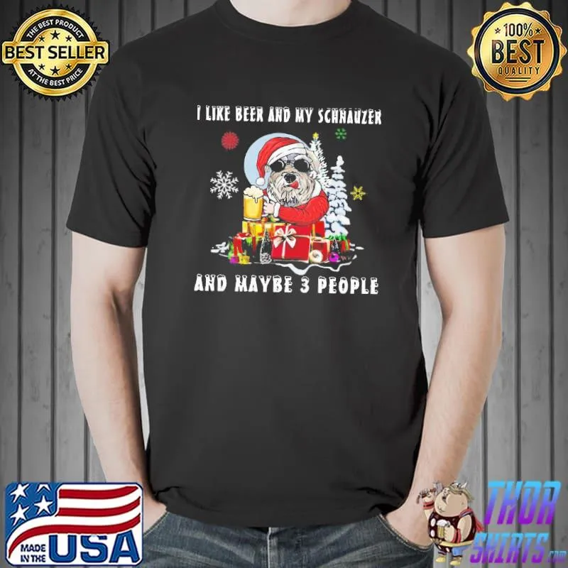 Premium i Like Beer And My Schnauzer And Maybe 3 People Christmas Dog Shirt