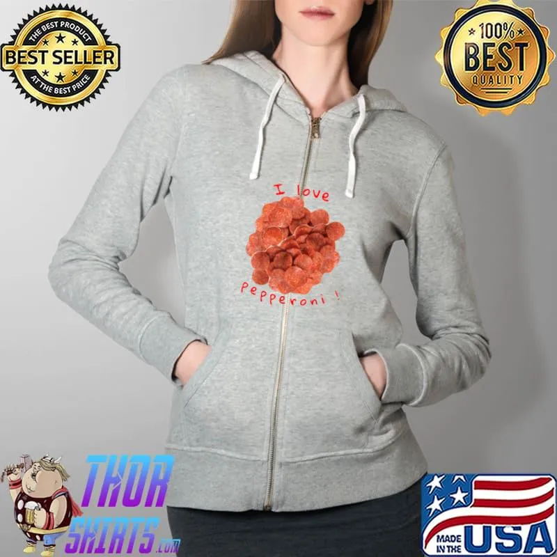 Premium i love pepperoni T-Shirt Full Zip Hooded