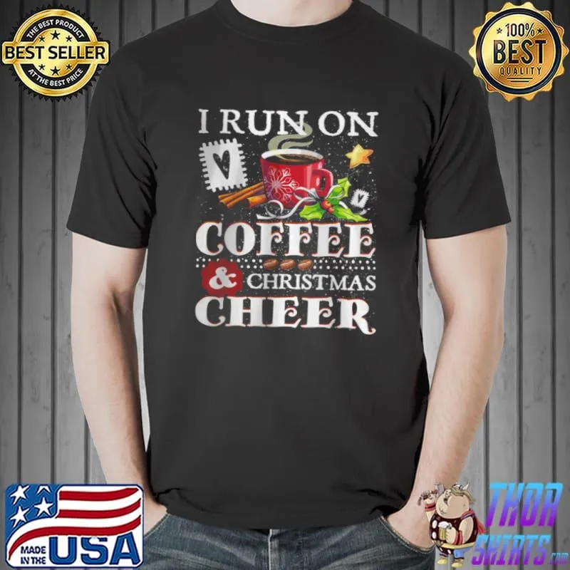 Premium I Run On Coffee and Christmas Cheer T Shirt Unisex