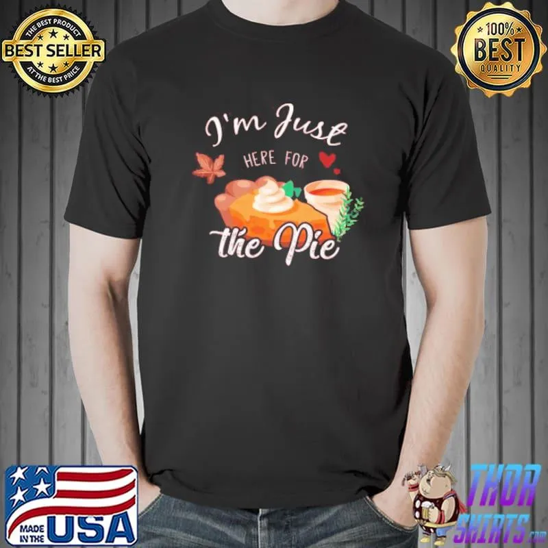 Premium I’m just here for the pie Thanksgiving Unisex