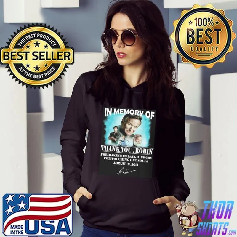 Premium In memory of thank you Robin for making us laugh as cry for touching our souls august 11 2014 signature shirt