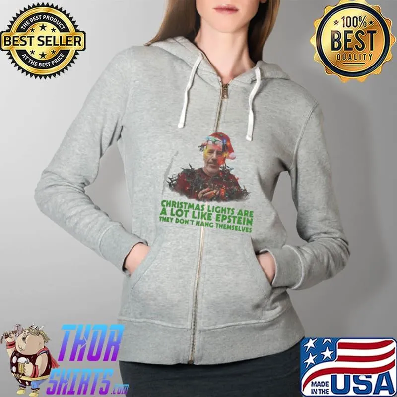Premium Jeffrey Epstein Christmas Lights Are A Lot Like Epstein They Don’t Hang Themselves Shirt Full Zip Hooded