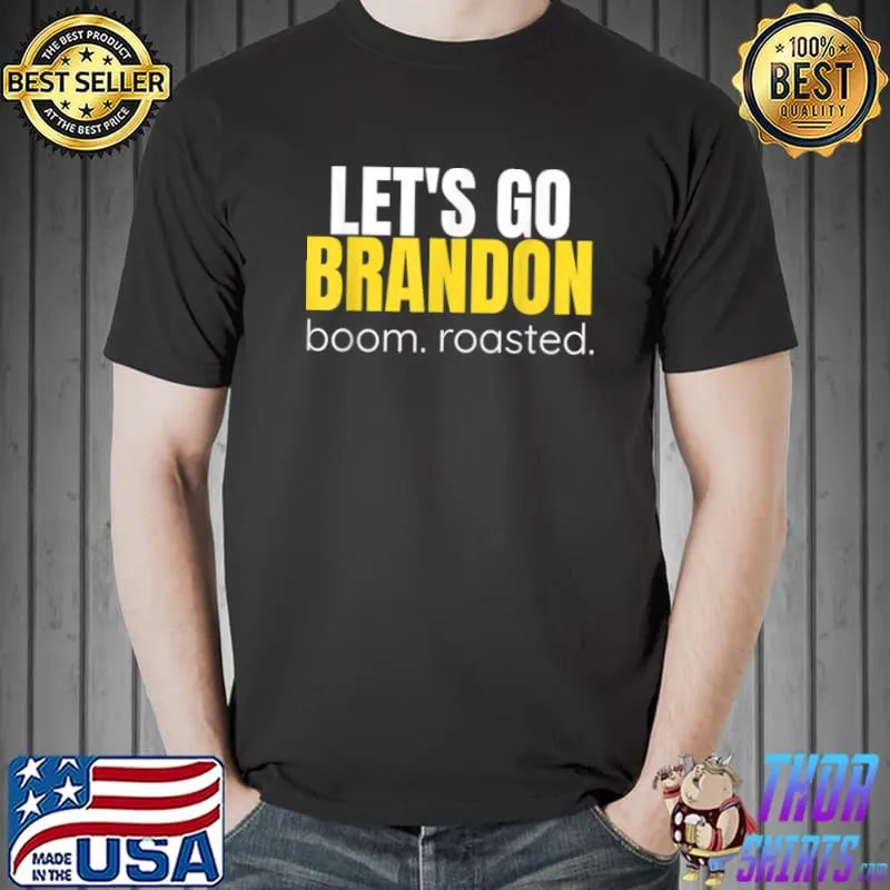 Premium Let’s Go Brandon Boom Roasted T Shirt Unisex