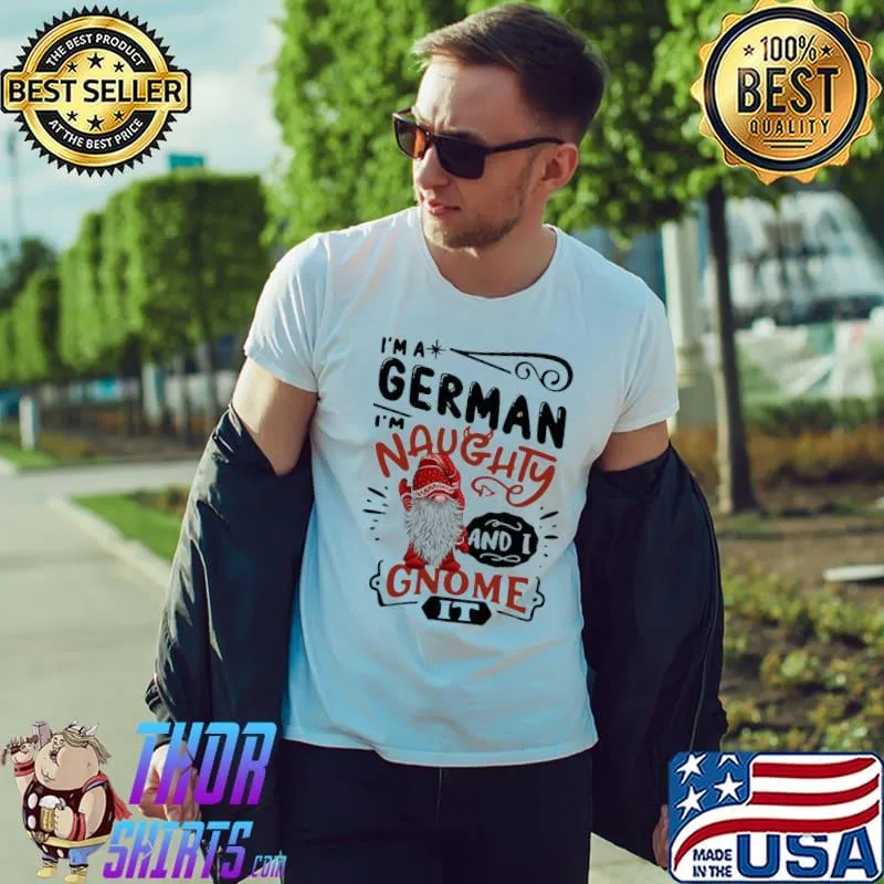 Premium Luxury I’m A German I’m Naughty And I Gnome It Shirt Unisex