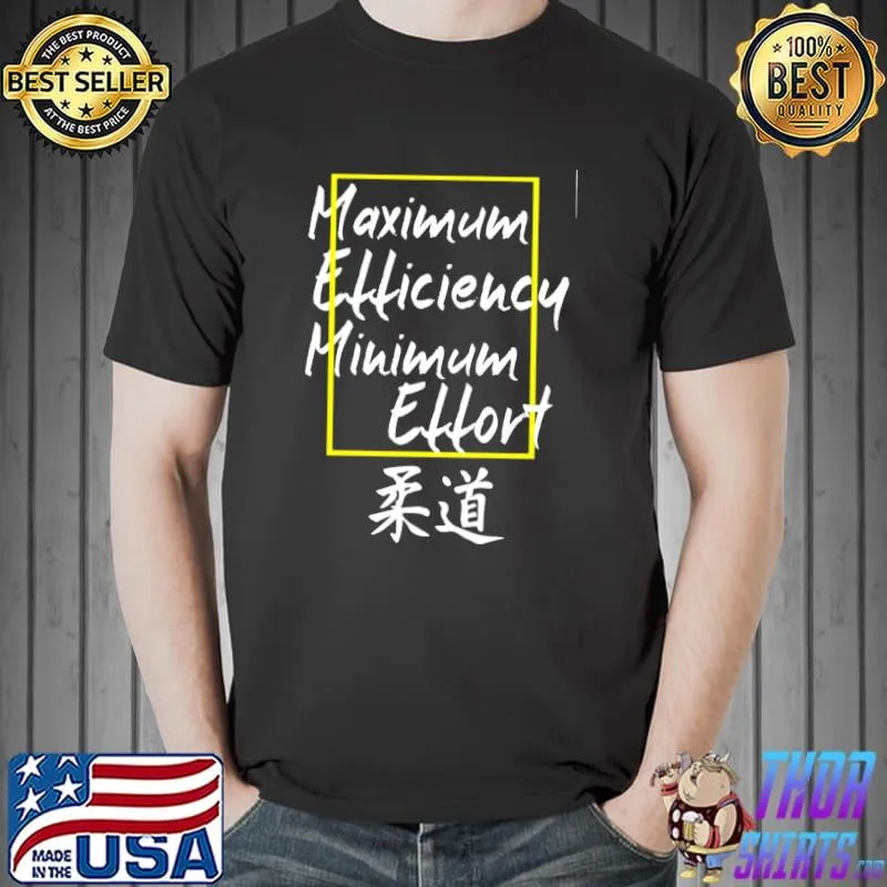 Premium Maximum Efficiency Minimum Effort Judo Shirt Unisex