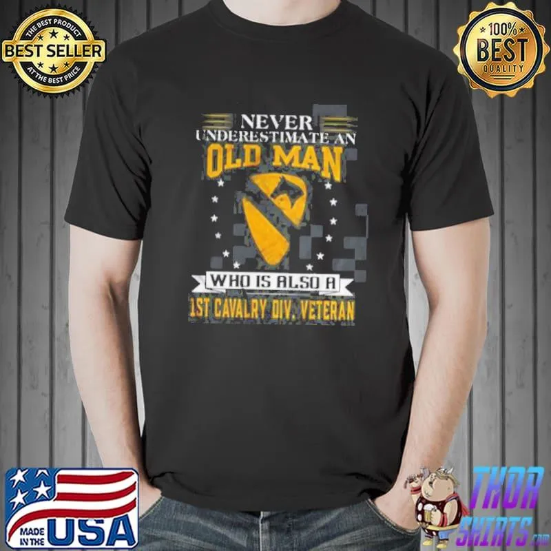 Premium Never Underestimate An Old Man Who Is Also A 1st Cavalry Div Veteran Shirt Unisex