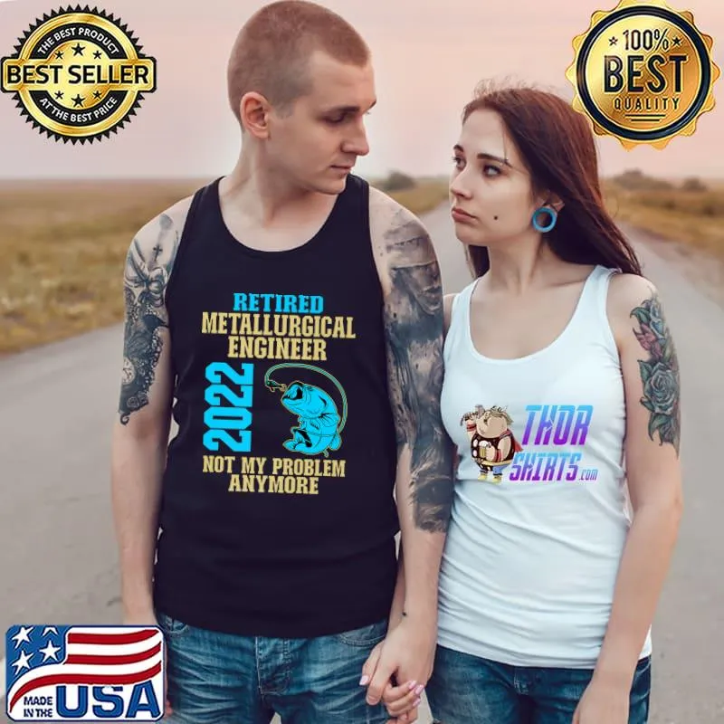 Premium retired Metallurgical Engineer 2022 Fishing Lover Retirement Premium T-Shirt Tank Top