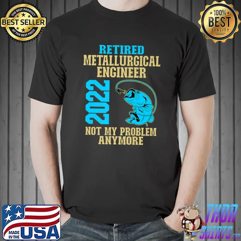 Premium retired Metallurgical Engineer 2022 Fishing Lover Retirement Premium T-Shirt Unisex
