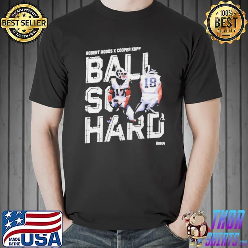 Premium Robert Woods Cooper Kupp Ball So Hard Unisex