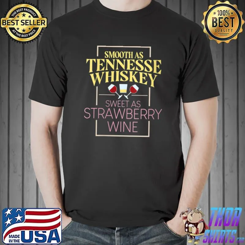Premium Smooth As Tennessee Whiskey Sweet As Strawberry Wine T-Shirtt Unisex