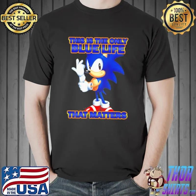 Premium Sonic This Is The Only Blue Life That Matters Shirt Unisex
