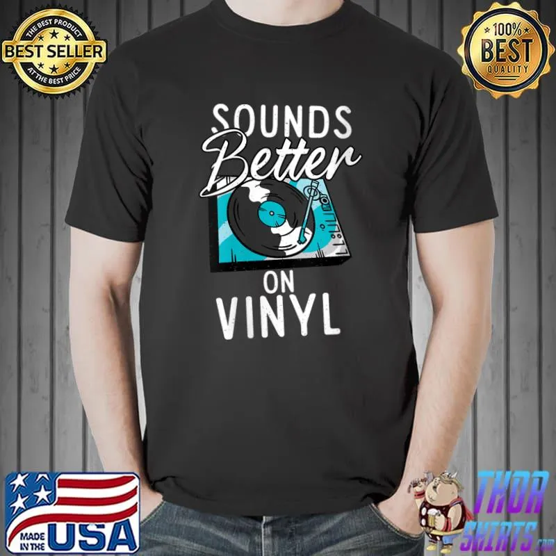 Premium sounds Better on Vinyl Funny Record Album Music Lover T-Shirt Unisex
