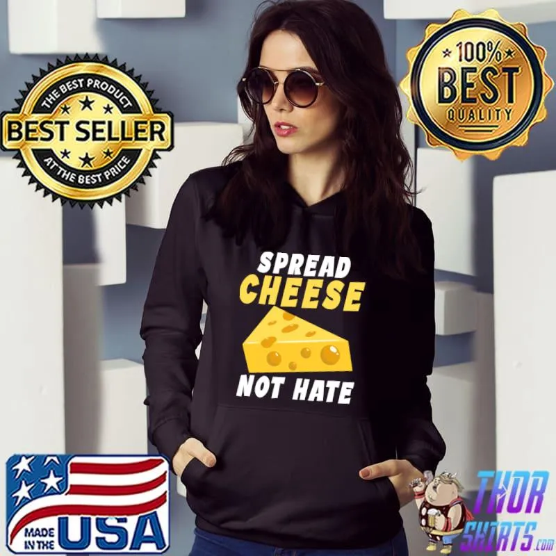 Premium Spread Cheese not Hate Snack Cheese T-shirt