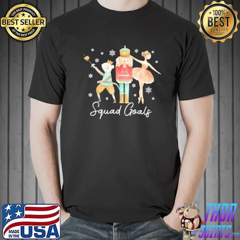 Premium Squad Goal Nutcracker Ballet Shirt Unisex