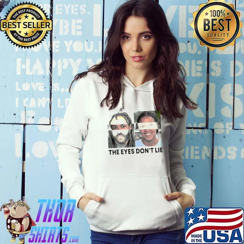 Premium The eyes don’t lie shirt