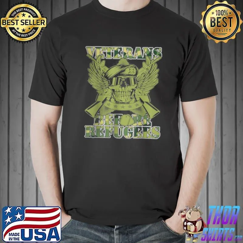 Premium Veterans Before Refugees U.S. Military Veteran Shirt Unisex
