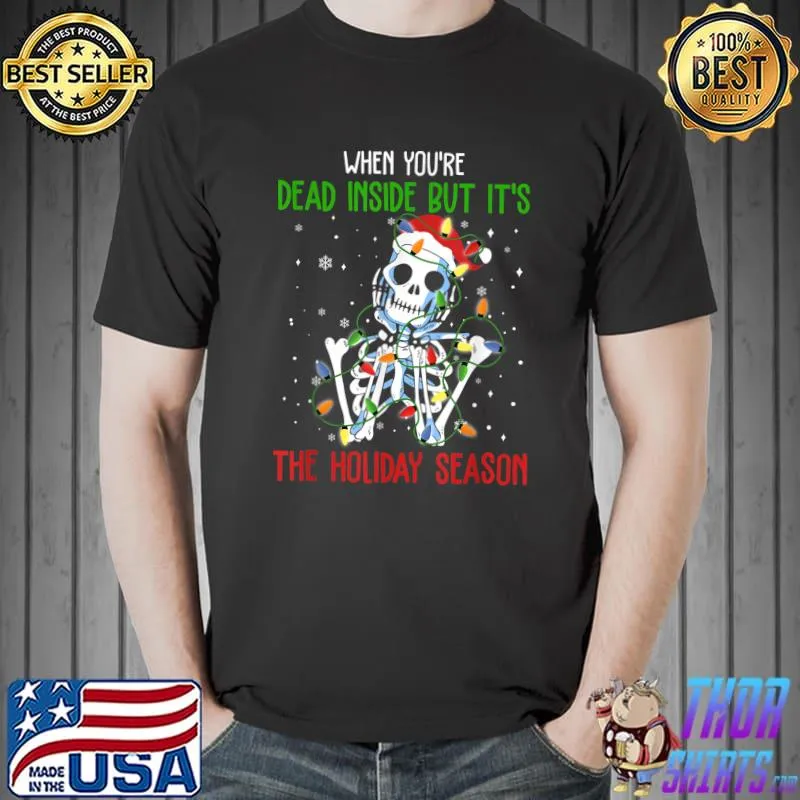 Premium when You Are Dead Inside But Its The Christmas hat Skeleton T-Shirt Unisex