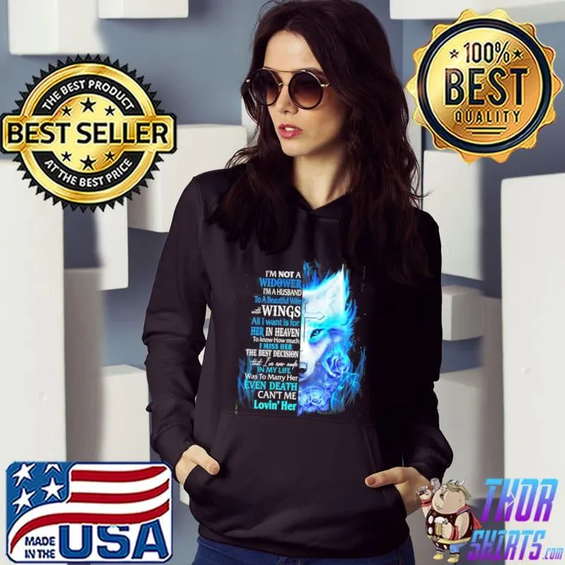 Premium Woft I Am Not A Widower I'm A Husband To A Beautiful Wife With Wings Even Death Can't Me Lovin' Her Shirt