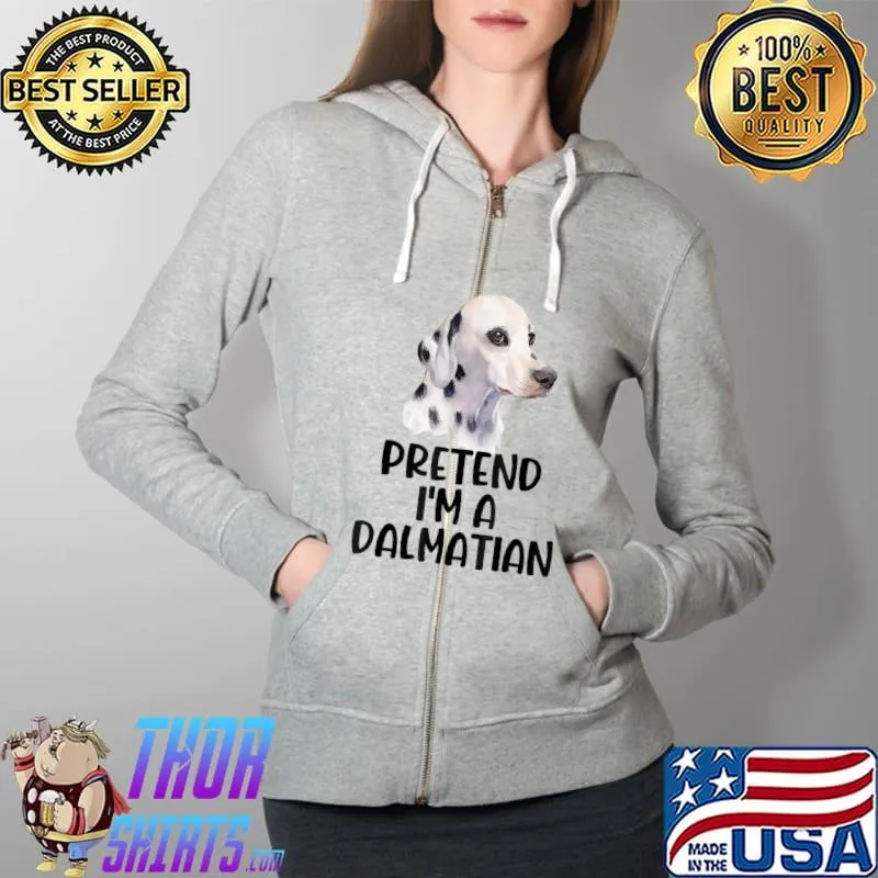 Pretend I'm A Dalmatian Costume Funny Halloween Partyy T-Shirt Full Zip Hooded