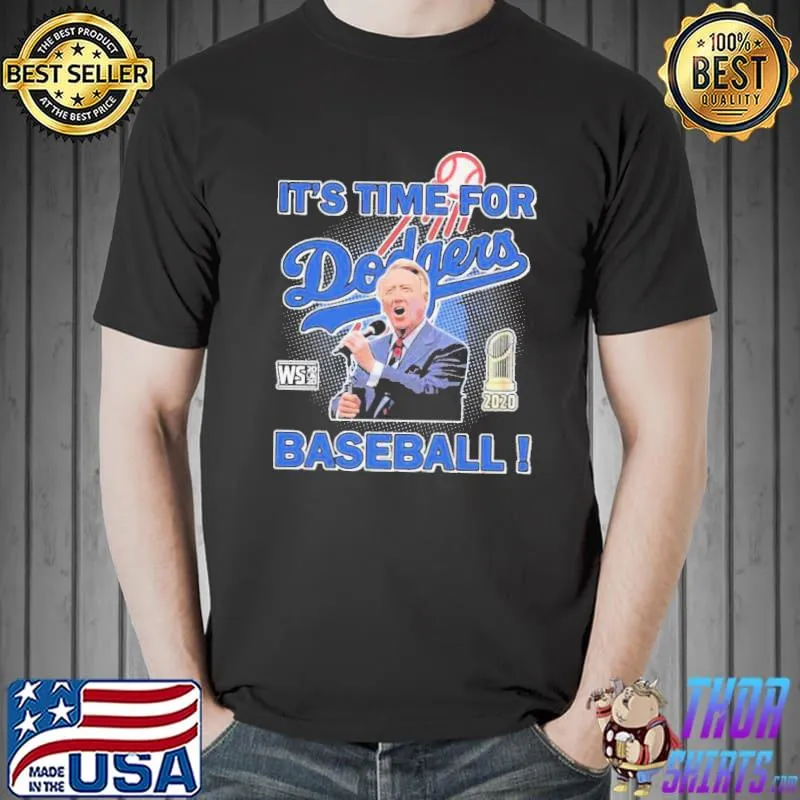 Pretty Vin Scully Stated It’S Time For Dodgers Baseball Shirt Unisex