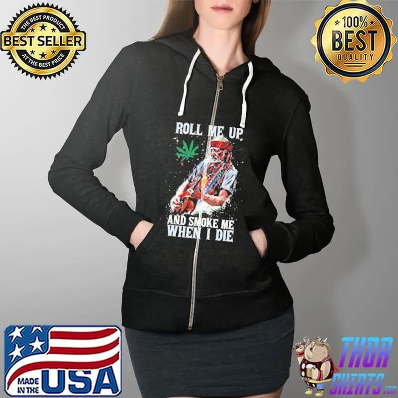 Pretty Willie Nelson Guitar Roll Me Up And Smoke Me When I Die Shirt Full Zip Hooded