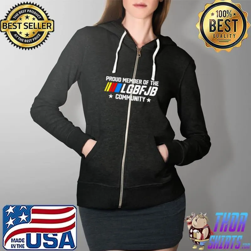 Proud member of the LGBFJB Community USA Flag T-Shirt Full Zip Hooded