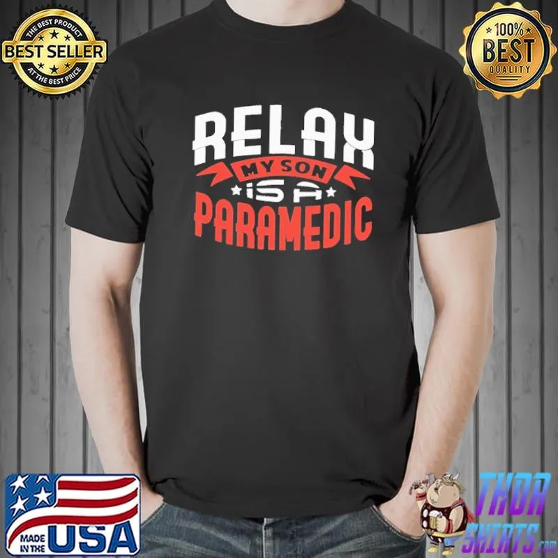 Relax My Son is a Paramedic Shirt Unisex