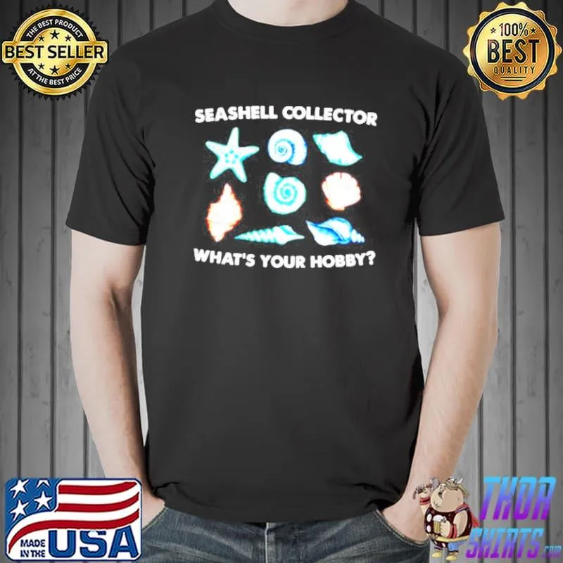 Seashell collector whats your hobby s Unisex